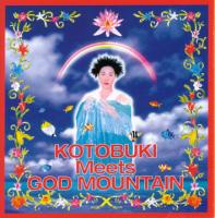 KOTOBUKI MEETS GOD MOUNTAIN KOTOBUKI MEETS GOD MOUNTAIN